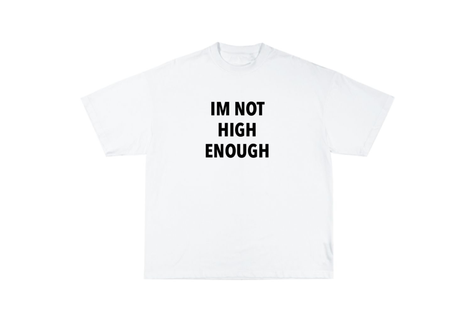 SMOKERS TEE “IM NOT HIGH ENOUGH”